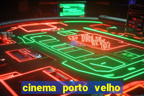 cinema porto velho ig shopping